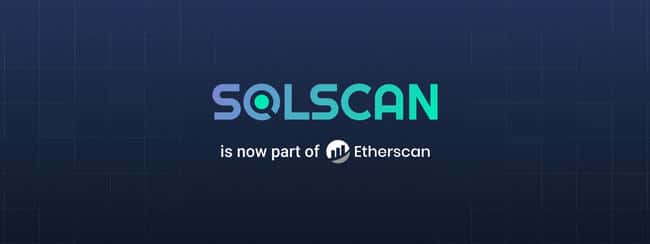 Etherscan收购Solscan，拓展Solana等多链数据服务
